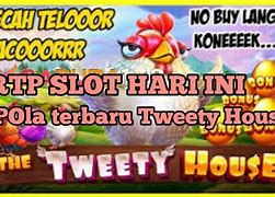 The Tweety House Slot Hari Ini Indonesia Inggris Translate Inggris